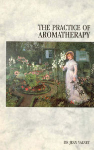 Title: The Practice Of Aromatherapy, Author: Jean Valnet