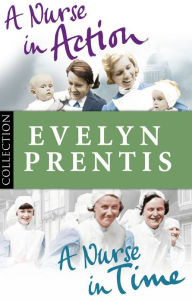 Title: Evelyn Prentis Bundle: A Nurse in Time/A Nurse in Action, Author: Evelyn Prentis