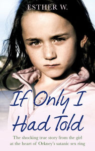 Title: If Only I Had Told, Author: Esther W.