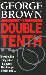 Title: The Double Tenth, Author: George Brown