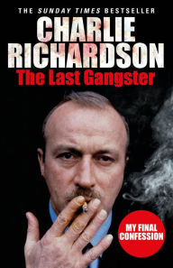 Title: The Last Gangster: My Final Confession, Author: Charlie Richardson