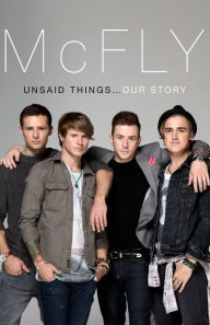 Title: McFly - Unsaid Things...Our Story, Author: Tom Fletcher