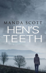 Title: Hen's Teeth, Author: Manda Scott