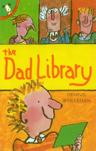 Title: The Dad Library, Author: Dennis Whelehan