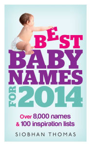 Title: Best Baby Names for 2014, Author: Siobhan Thomas