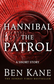 Title: Hannibal: The Patrol: (Short Story), Author: Ben Kane