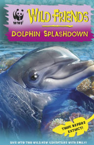 Title: WWF Wild Friends: Dolphin Splashdown: Book 7, Author: RHCP