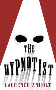 Title: The Hypnotist, Author: Laurence Anholt
