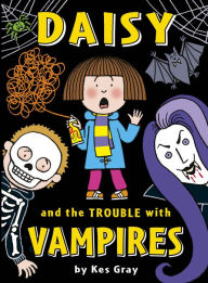 Title: Daisy and the Trouble with Vampires, Author: Kes Gray