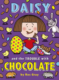 Title: Daisy and the Trouble with Chocolate, Author: Kes Gray