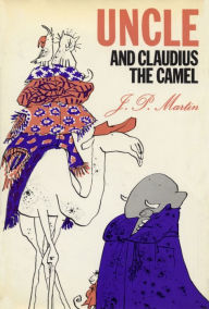 Title: Uncle and Claudius the Camel, Author: J. P. Martin