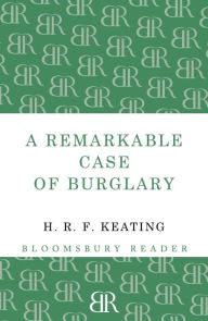 Title: A Remarkable Case of Burglary, Author: H. R. F. Keating