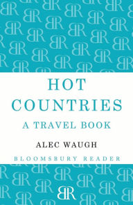 Title: Hot Countries: A Travel Book, Author: Alec Waugh