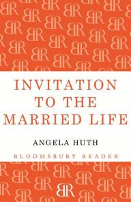 Title: Invitation to the Married Life, Author: Angela Huth