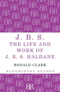 Title: J.B.S: The life and Work of J.B.S Haldane, Author: Ronald Clark