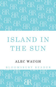 Title: Island in the Sun, Author: Alec Waugh