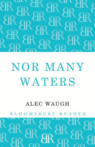 Title: Nor Many Waters, Author: Alec Waugh