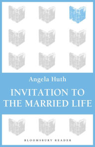 Title: Invitation to the Married Life, Author: Angela Huth