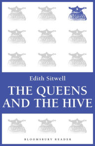 Title: The Queens and the Hive, Author: Edith Sitwell