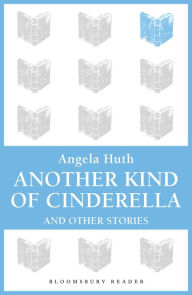 Title: Another Kind of Cinderella and Other Stories, Author: Angela Huth