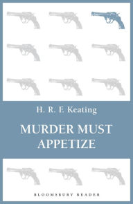 Title: Murder Must Appetize, Author: H. R. F. Keating