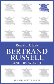 Title: Bertrand Russell and his World, Author: Ronald Clark
