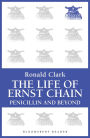 The Life of Ernst Chain: Penicillin and Beyond