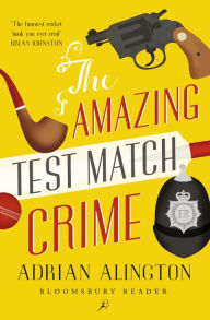 Title: The Amazing Test Match Crime, Author: Adrian Alington