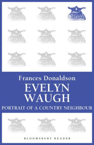 Title: Evelyn Waugh: Portrait of a Country Neighbour, Author: Frances Donaldson