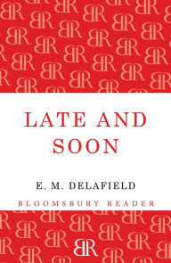 Title: Late and Soon, Author: E. M. Delafield