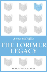 Title: The Lorimer Legacy (Lorimer Family Series #2), Author: Anne Melville