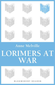 Title: Lorimers at War (Lorimer Family Series #3), Author: Anne Melville