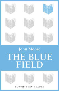 Title: The Blue Field, Author: John Moore