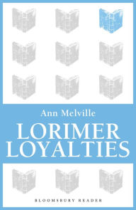 Title: Lorimer Loyalties (Lorimer Family Series #6), Author: Anne Melville