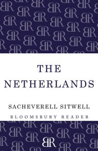 Title: The Netherlands: A Study of Some Aspects of Art, Costume and Social Life, Author: Sacheverell Sitwell