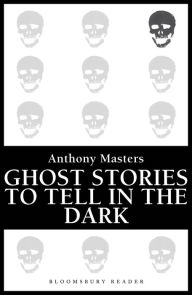 Title: Ghost Stories to Tell in the Dark, Author: Anthony Masters