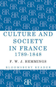 Title: Culture and Society in France 1789-1848, Author: F. W. J. Hemmings