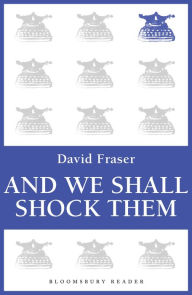 Title: And We Shall Shock Them: The British Army in the Second World War, Author: David Fraser