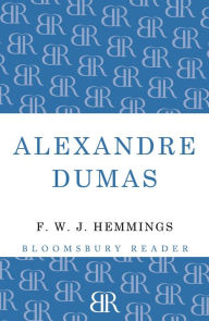 Title: Alexandre Dumas: The King of Romance, Author: F. W. J. Hemmings