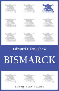 Title: Bismarck, Author: Edward Crankshaw
