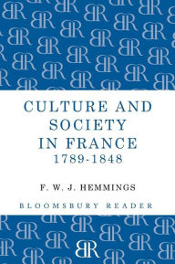 Title: Culture and Society in France 1789-1848, Author: F. W. J. Hemmings