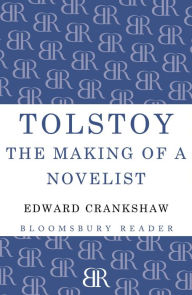 Title: Tolstoy: The Making of a Novelist, Author: Edward Crankshaw