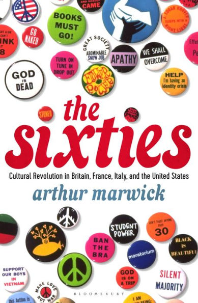 the Sixties: Cultural Revolution Britain, France, Italy, and United States, c.1958-c.1974