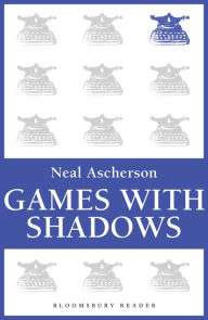 Title: Games with Shadows, Author: Neal Ascherson