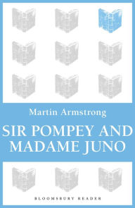 Title: Sir Pompey And Madame Juno, Author: Martin Armstrong