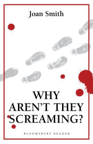 Title: Why Aren't They Screaming?, Author: Joan Smith