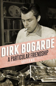 Title: A Particular Friendship: Letters, Author: Dirk Bogarde