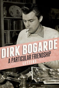 Title: A Particular Friendship: Letters, Author: Dirk Bogarde