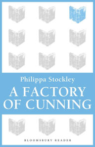 Title: A Factory of Cunning, Author: Philippa Stockley