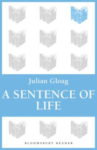 Title: A Sentence of Life, Author: Julian Gloag